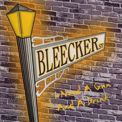 Bleecker St. - I Need a Gun and a Drink